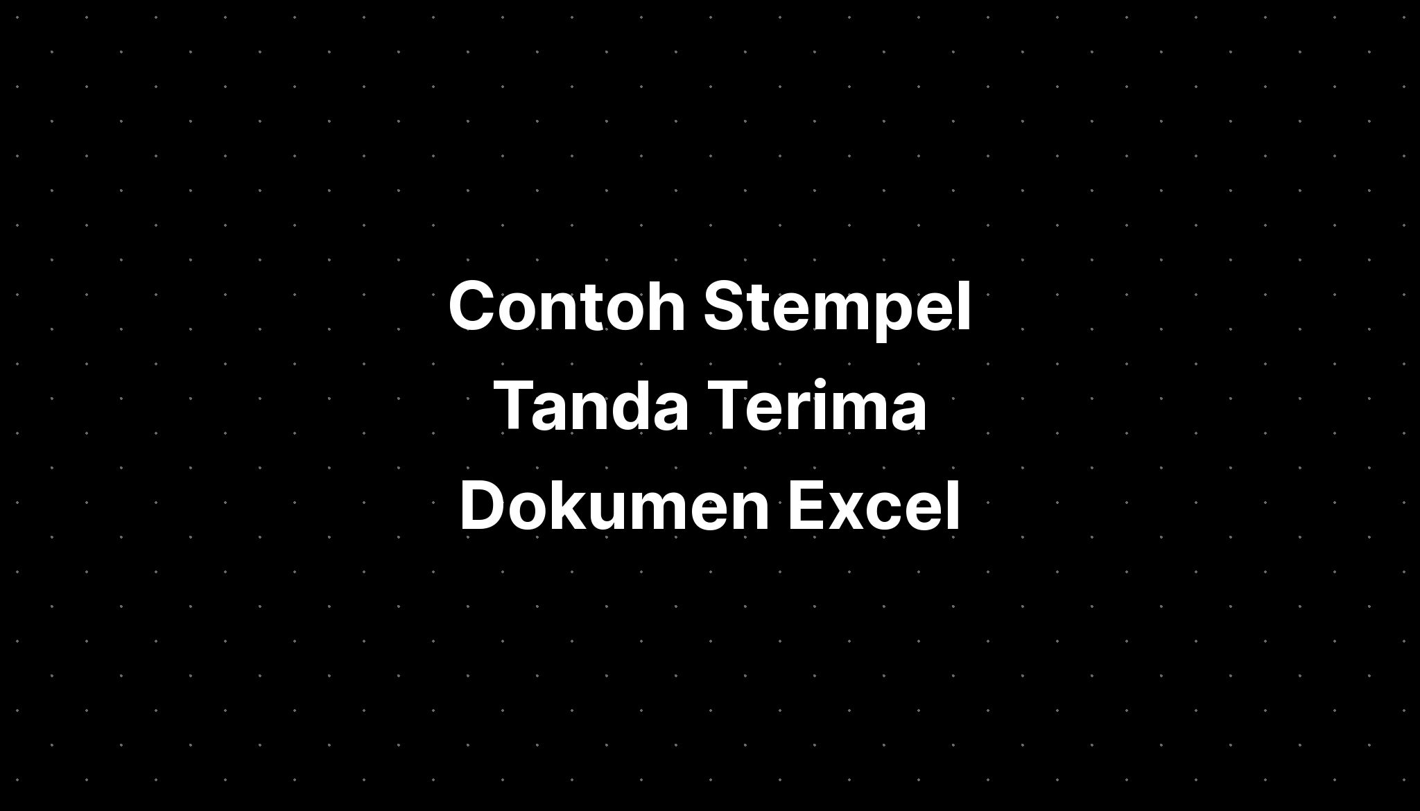 Contoh Stempel Tanda Terima Dokumen Excel Imagesee 3623